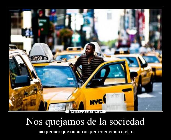 Nos quejamos de la sociedad -