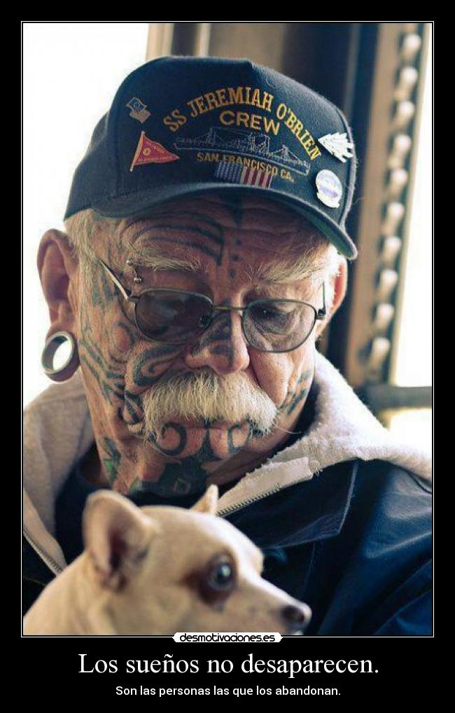 Los sueños no desaparecen. - Son las personas las que los abandonan.