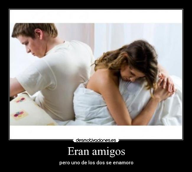 Eran amigos -