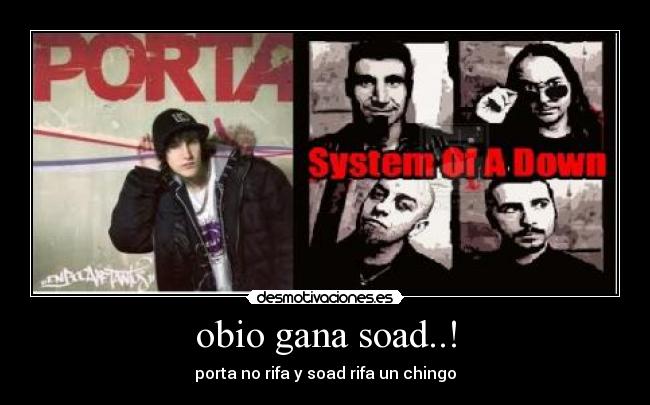 obio gana soad..! - porta no rifa y soad rifa un chingo