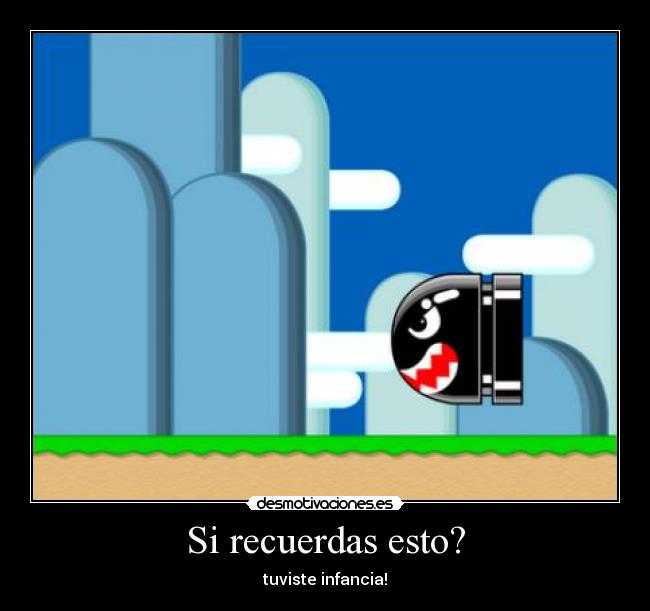Si recuerdas esto? - tuviste infancia!