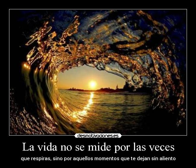 La vida no se mide por las veces - 