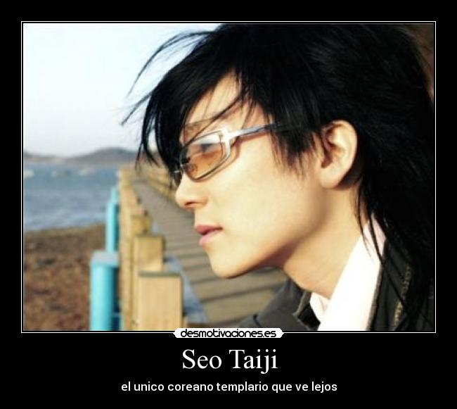 Seo Taiji - el unico coreano templario que ve lejos