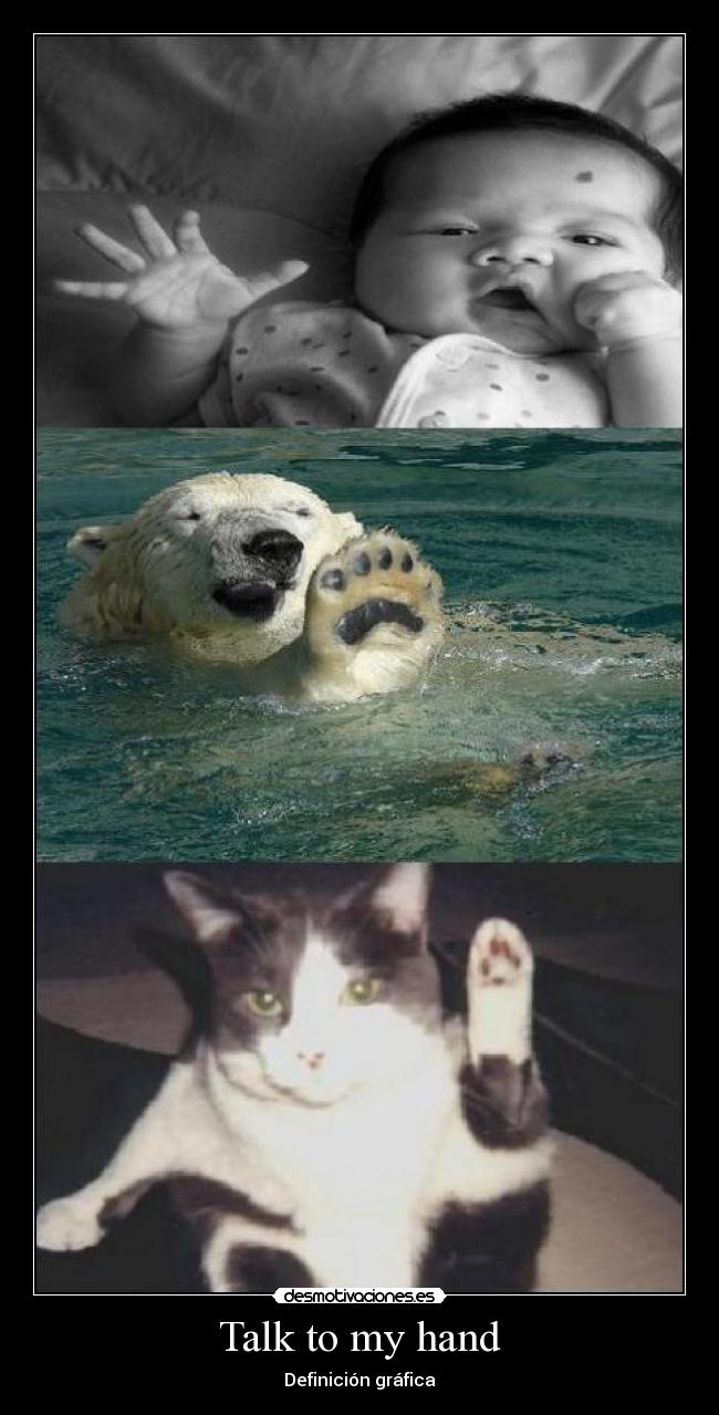 Talk to my hand - Definición gráfica