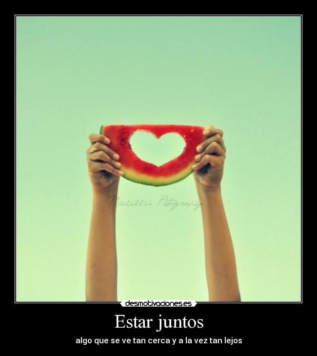 Estar juntos - algo que se ve tan cerca y a la vez tan lejos