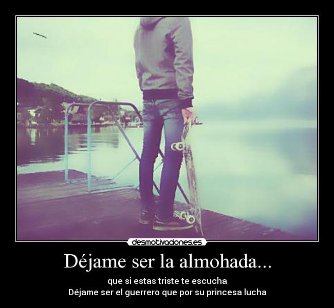Déjame ser la almohada... - 