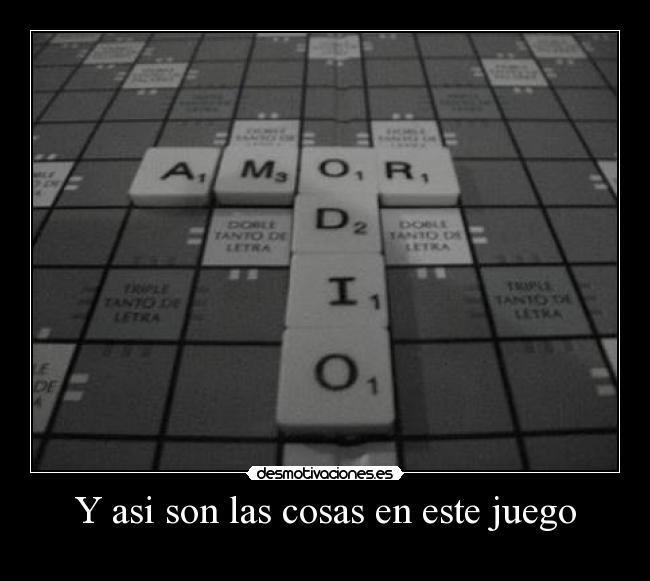 Y asi son las cosas en este juego -