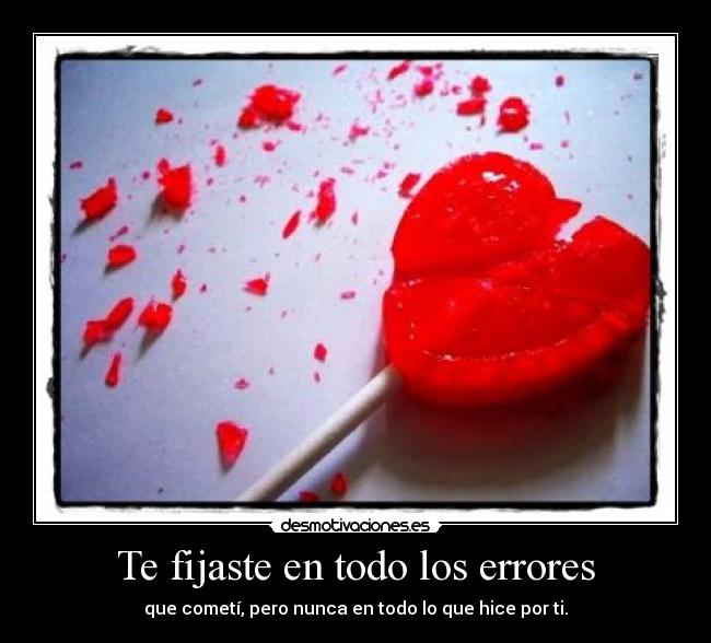 Te fijaste en todo los errores -