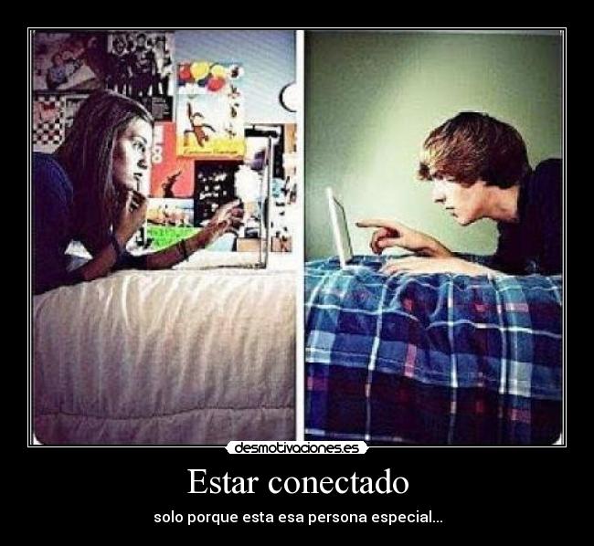 Estar conectado - solo porque esta esa persona especial...