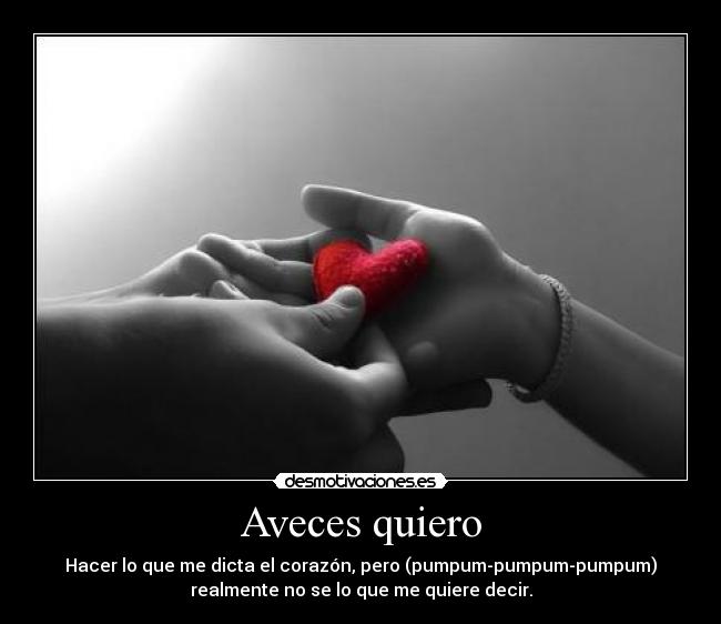 Aveces quiero -