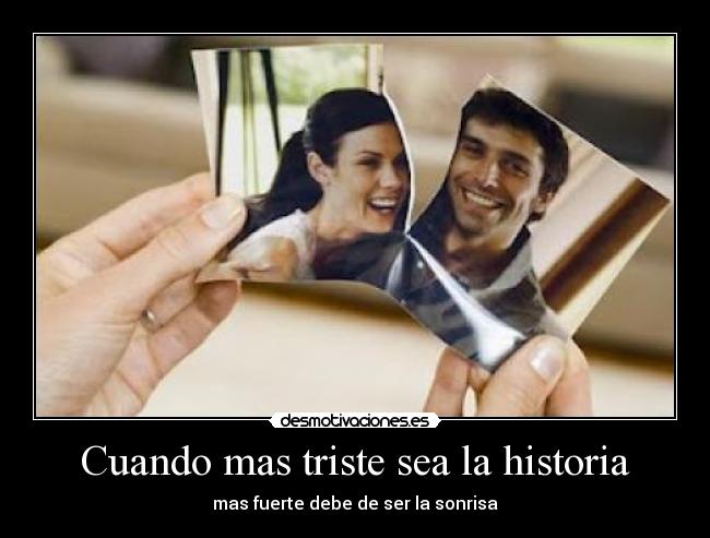Cuando mas triste sea la historia - mas fuerte debe de ser la sonrisa