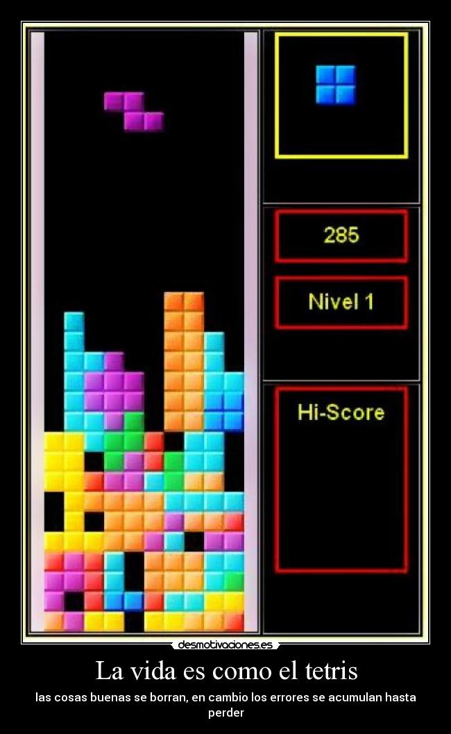 La vida es como el tetris -