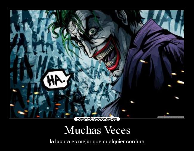 Muchas Veces - la locura es mejor que cualquier cordura