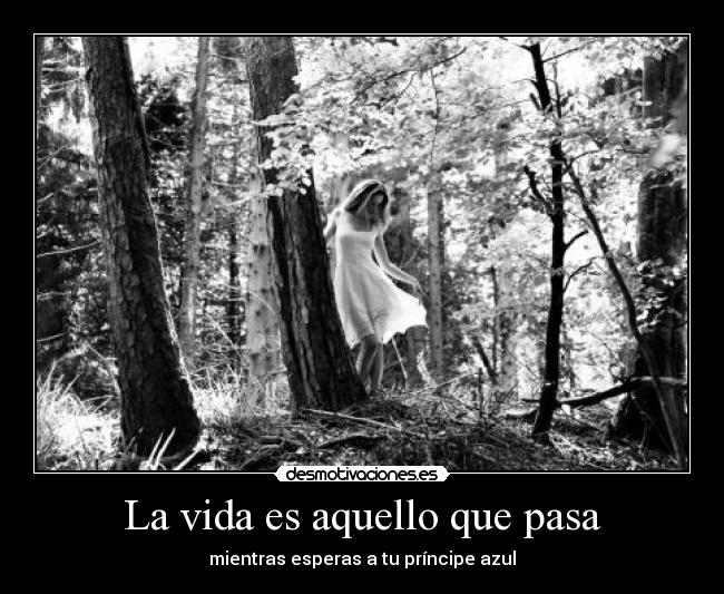 La vida es aquello que pasa - 