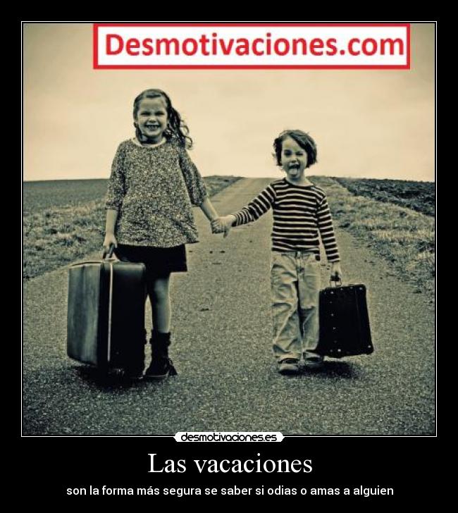Las vacaciones - son la forma más segura se saber si odias o amas a alguien