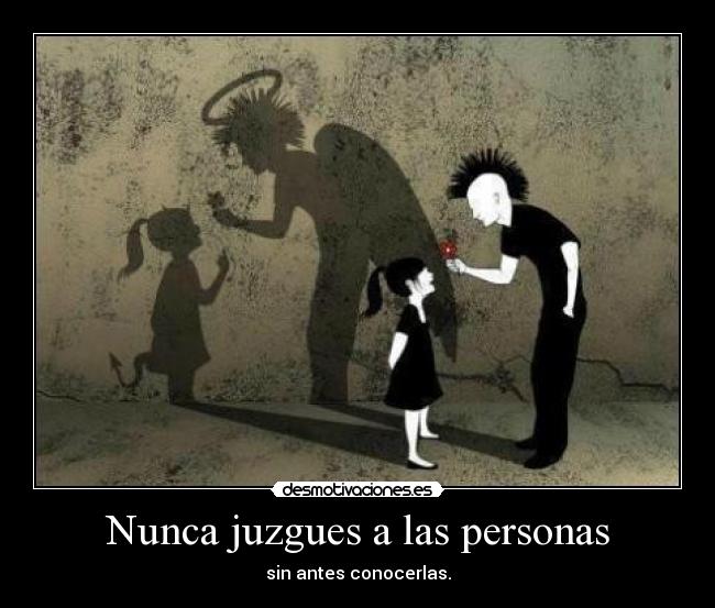 Nunca juzgues a las personas -
