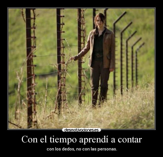 Con el tiempo aprendí a contar - con los dedos, no con las personas.