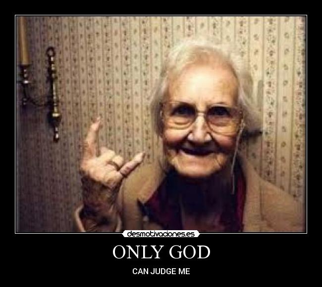 ONLY GOD - CAN JUDGE ME