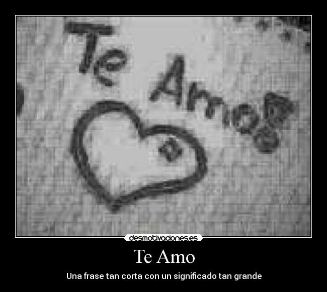 Te Amo - Una frase tan corta con un significado tan grande