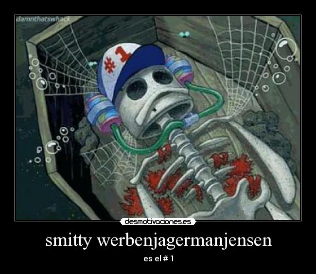 smitty werbenjagermanjensen - es el # 1