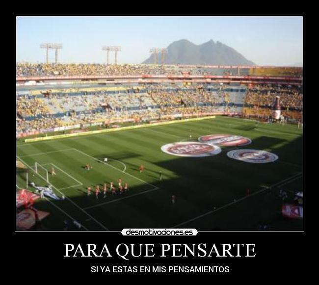 PARA QUE PENSARTE -