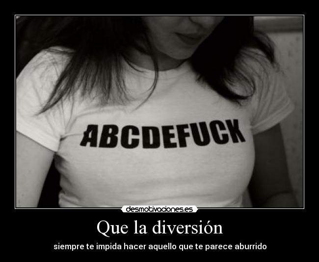 Que la diversión -