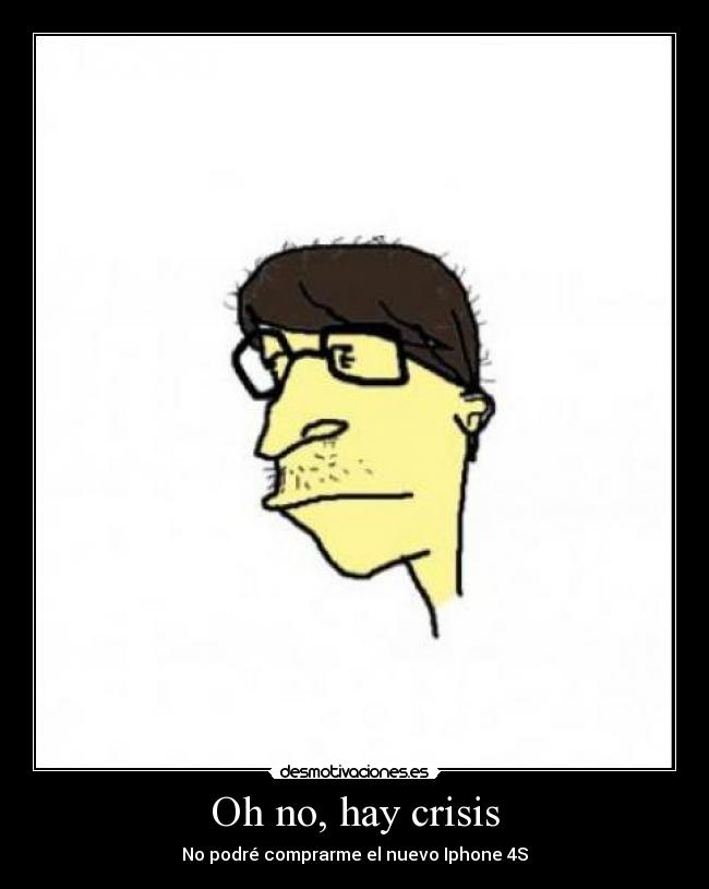 Oh no, hay crisis - No podré comprarme el nuevo Iphone 4S