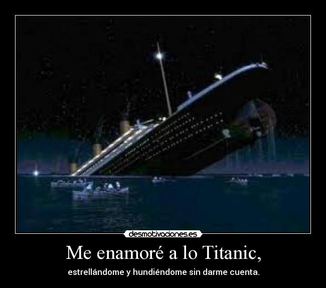 Me enamoré a lo Titanic, - 