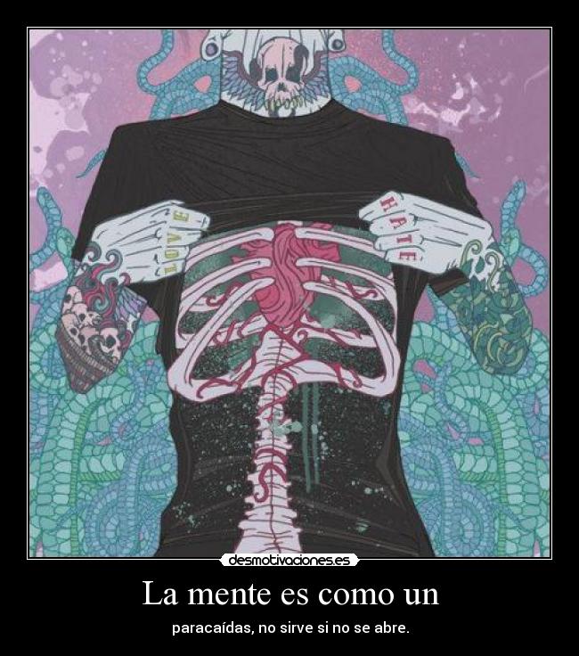 La mente es como un - paracaídas, no sirve si no se abre.