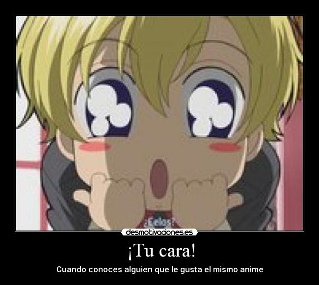 ¡Tu cara! -