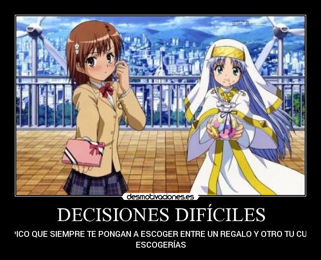 DECISIONES DIFÍCILES - TÍPICO QUE SIEMPRE TE PONGAN A ESCOGER ENTRE UN REGALO Y OTRO TU CUAL
ESCOGERÍAS
