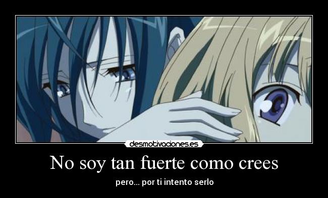 No soy tan fuerte como crees - pero... por ti intento serlo