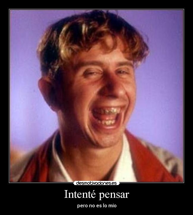 Intenté pensar -