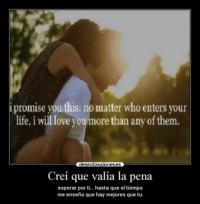 Creí que valía la pena -