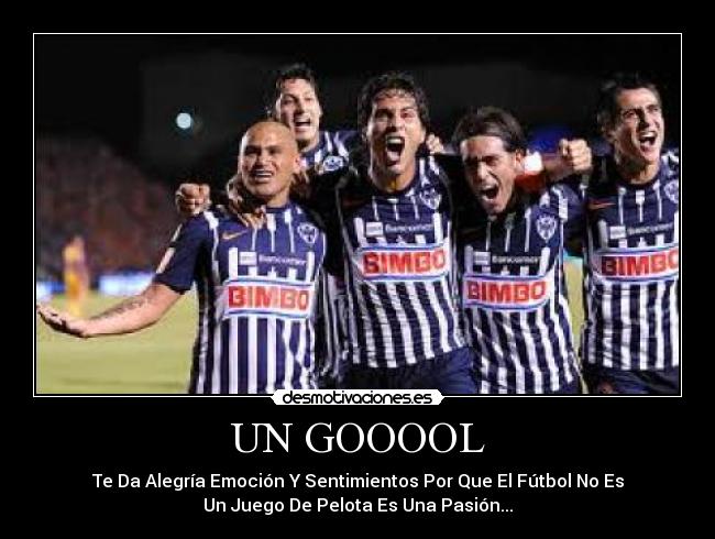UN GOOOOL - Te Da Alegría Emoción Y Sentimientos Por Que El Fútbol No Es
Un Juego De Pelota Es Una Pasión...