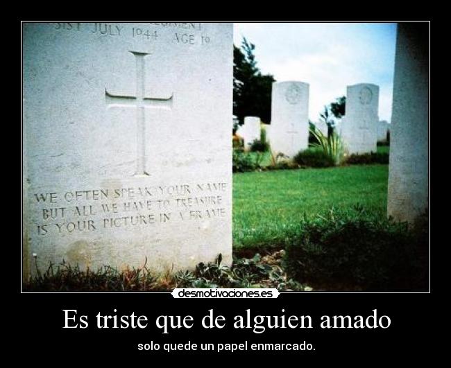 Es triste que de alguien amado -