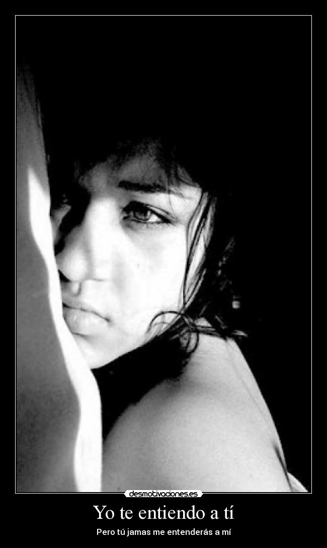 Yo te entiendo a tí -