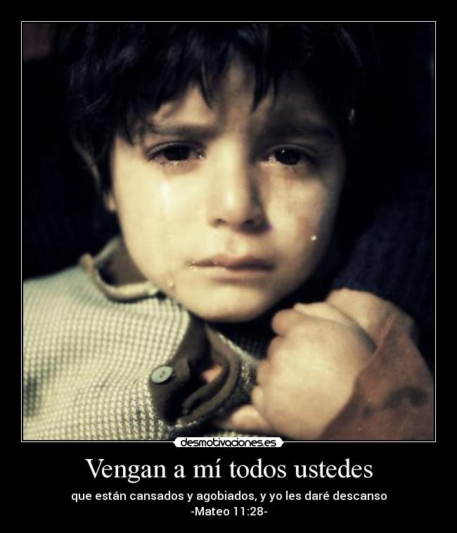 Vengan a mí todos ustedes -