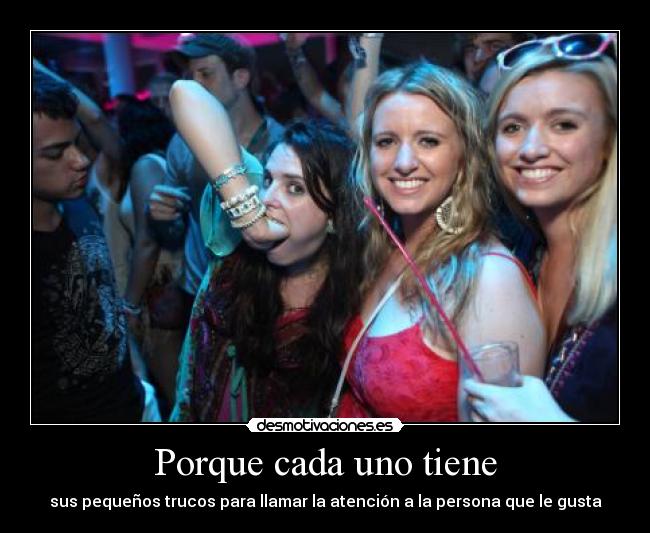 Porque cada uno tiene -