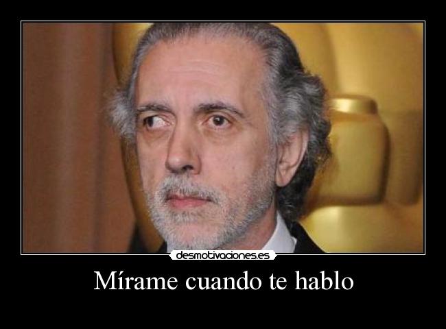 Mírame cuando te hablo - 