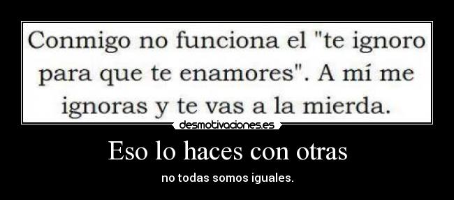 Eso lo haces con otras -