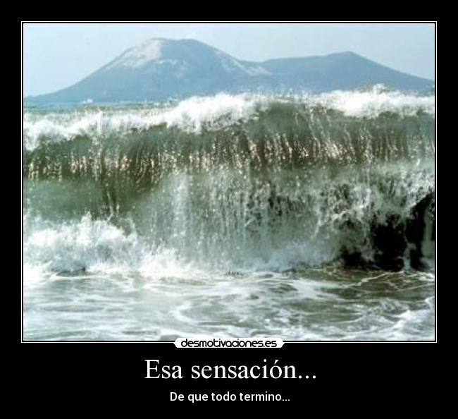 Esa sensación... -