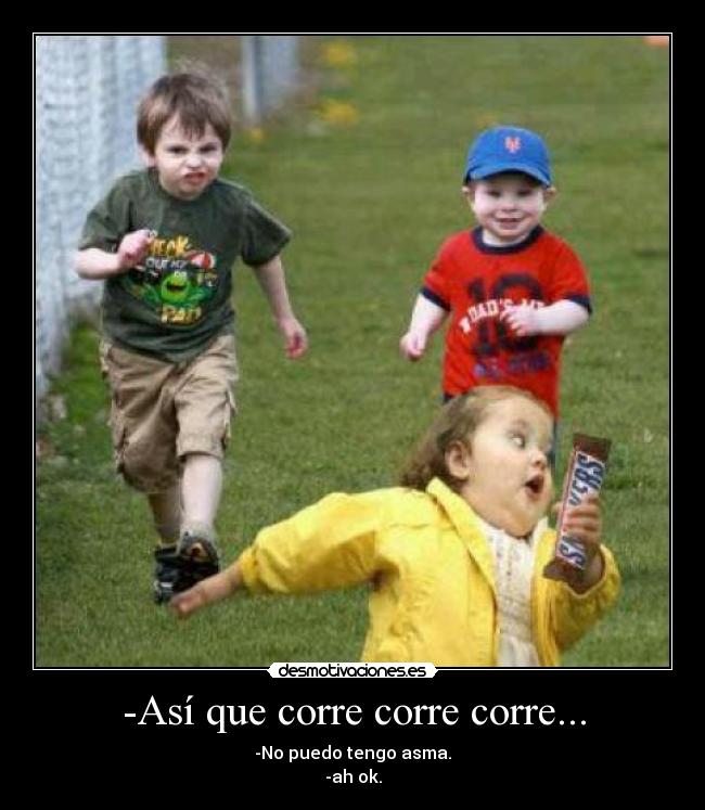 -Así que corre corre corre... - 