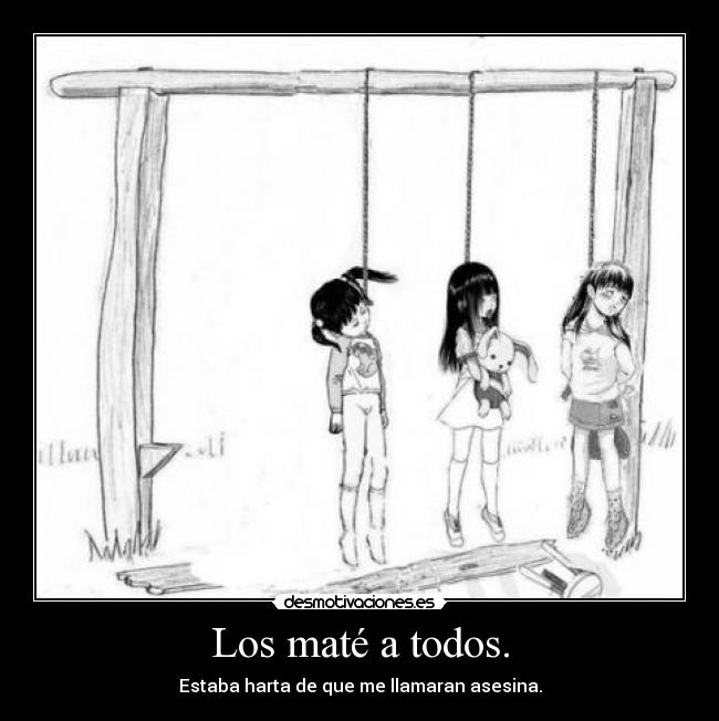 Los maté a todos. -