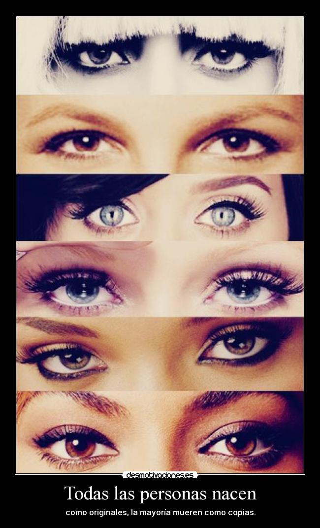 Todas las personas nacen - como originales, la mayoría mueren como copias.