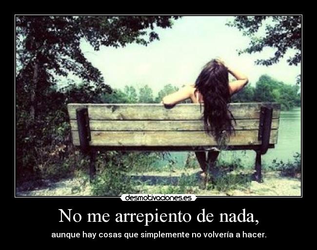No me arrepiento de nada, - 