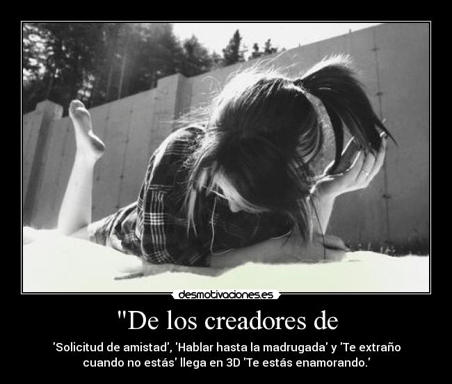 De los creadores de - Solicitud de amistad, Hablar hasta la madrugada y Te extraño
cuando no estás llega en 3D Te estás enamorando.