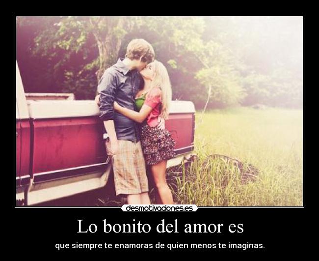 Lo bonito del amor es -