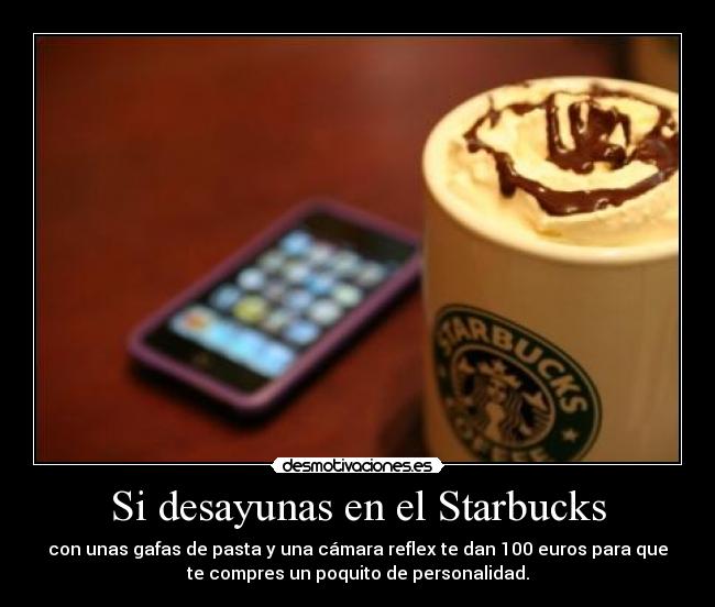 carteles starbucks gafapasta reflex hipster personalidad modernisimo anticapitalista desmotivaciones