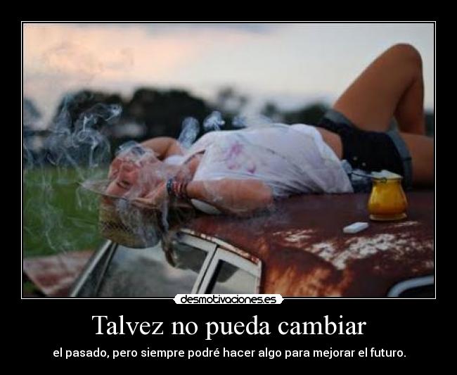 Talvez no pueda cambiar -